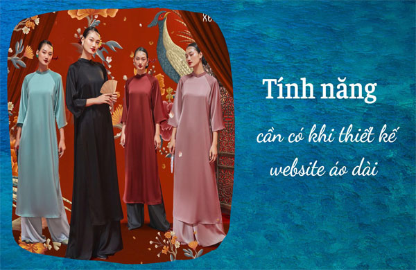 c&aacute;c t&iacute;nh năng ch&iacute;nh cần c&oacute; khi thiết kế website &aacute;o d&agrave;i